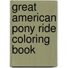 Great American Pony Ride Coloring Book by Melody Boyer