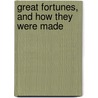 Great Fortunes, And How They Were Made door James Dabney McCabe