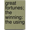 Great Fortunes; The Winning: The Using by Jeremiah Whipple Jenks