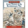 Great Women of the American Revolution by Michael Burgan