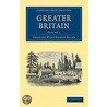 Greater Britain 2 Volume Paperback Set by Sir Charles Wentworth Dilke