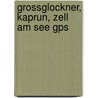 Grossglockner, Kaprun, Zell Am See Gps door Freytag 122 Wk