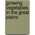 Growing Vegetables In The Great Plains