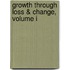 Growth Through Loss & Change, Volume I