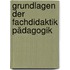 Grundlagen der Fachdidaktik Pädagogik