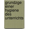 Grundzge Einer Hygiene Des Unterrichts by Wilhelm Loewenthal