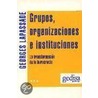 Grupos, Organizaciones E Instituciones door Georges Lapassade