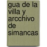 Gua de La Villa y Arcchivo de Simancas by Francisco Dï¿½Az Sï¿½Nchez