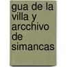 Gua de La Villa y Arcchivo de Simancas door Francisco Dï¿½Az Sï¿½Nchez