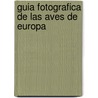 Guia Fotografica de Las Aves de Europa door Paul Sterry
