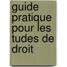Guide Pratique Pour Les Tudes de Droit door Droit Universit De P