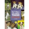 Guide To Owning A Jack Russell Terrier door George Kosloff