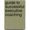 Guide to Successful Executive Coaching door Mark David