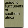 Guide to Succulents of Southern Africa by Neil R. Crouch