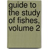 Guide to the Study of Fishes, Volume 2 door Dr David Starr Jordan