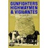 Gunfighters, Highwaymen And Vigilantes