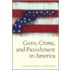 Guns, Crime, And Punishment In America