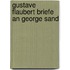 Gustave Flaubert Briefe An George Sand