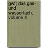 Gwf; Das Gas- Und Wasserfach, Volume 4 door Deutsch Von Gas-Und Wasserfachmnnern