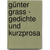 Günter Grass - Gedichte und Kurzprosa door Werner Frizen