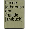 Hunde Ja-hr-buch Drei (hunde Jahrbuch) door Onbekend