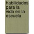 Habilidades Para La Vida En La Escuela