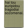 Hai Tou Euripidou Tragodiai Sozomenai. by Unknown