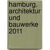 Hamburg. Architektur und Bauwerke 2011 door Onbekend