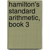 Hamilton's Standard Arithmetic, Book 3 by Samuel Hamilton