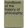 Handbook Of The History Of Philosophy; by James Hutchison Stirling