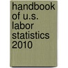 Handbook Of U.S. Labor Statistics 2010 by Mary Meghan Ryan