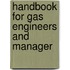 Handbook for Gas Engineers and Manager