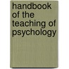 Handbook of the Teaching of Psychology by William Buskist