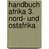 Handbuch Afrika 3. Nord- und Ostafrika