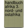 Handbuch Afrika 3. Nord- und Ostafrika by Walter Schicho