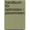 Handbuch für Optimisten / Pessimisten door Niall Edworthy