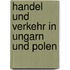 Handel Und Verkehr in Ungarn Und Polen