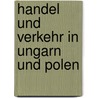 Handel Und Verkehr in Ungarn Und Polen by August Fournier