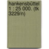Hankensbüttel 1 : 25 000. (tk 3229/n) by Unknown