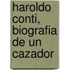 Haroldo Conti, Biografia de Un Cazador door Nestor Restivo