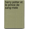 Harry Potter Et Le Prince De Sang-Mele door Joanne K. Rowling