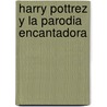 Harry Pottrez y la Parodia Encantadora by Pierre Veys