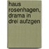 Haus Rosenhagen, Drama in Drei Aufzgen
