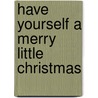 Have Yourself A Merry Little Christmas door Liz Murphy
