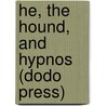 He, The Hound, And Hypnos (Dodo Press) door H.P. Lovecraft