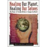 Healing Our Planet, Healing Our Selves door Dawson Church
