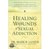 Healing the Wounds of Sexual Addiction
