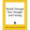 Health Through New Thought And Fasting door Wallace D. Wattles