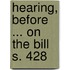 Hearing, Before ... On The Bill S. 428