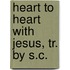 Heart to Heart with Jesus, Tr. by S.C.